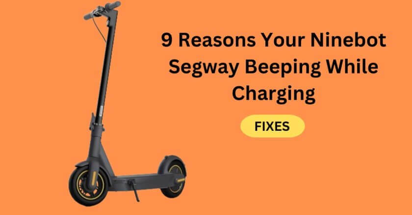 9 Reasons Your Ninebot Segway Beeping While Charging