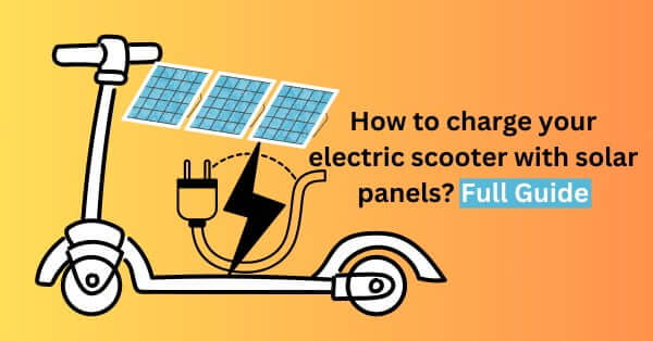 How-to-charge-your-electric-scooter-with-solar-panels-Full-Guide