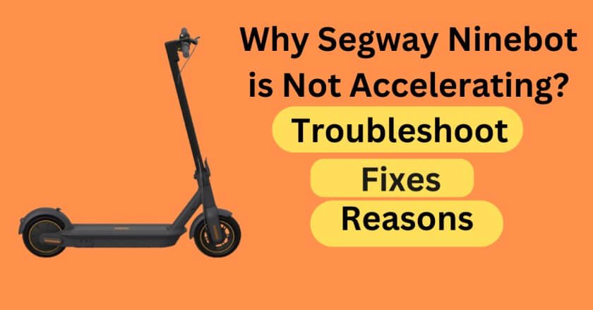 Why Segway Ninebot is Not Accelerating (Fix Now)