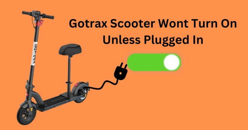 Gotrax Scooter Wont Turn On Unless Plugged In