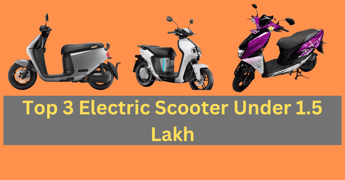 Top 3 Electric Scooters Under 1.5 Lakh