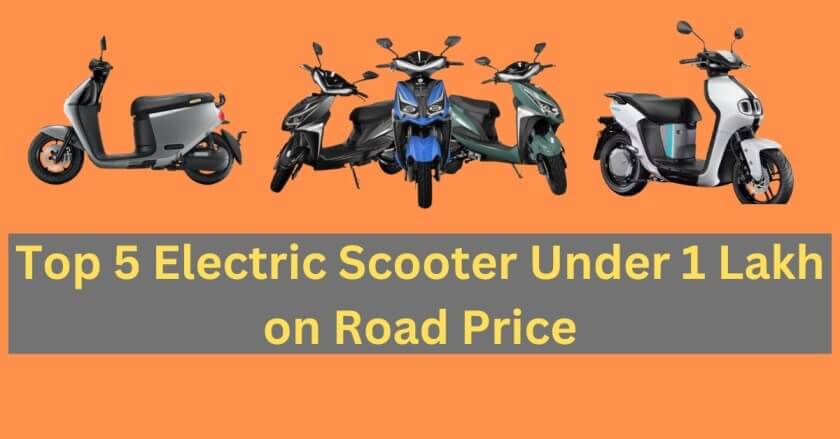 Top 5 Electric Scooter Under 1 Lakh on Road Price