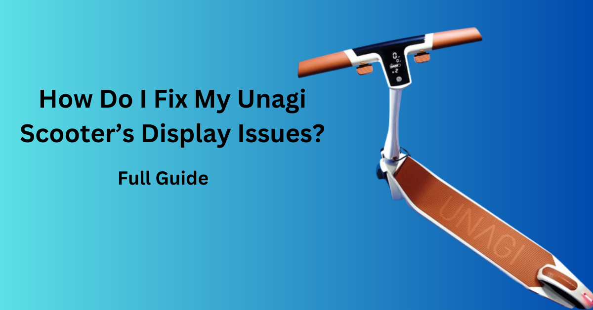 How Do I Fix My Unagi Scooter’s Display Issues