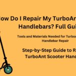 How Do I Repair My TurboAnt Scooters Handlebars Full Guide