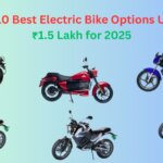 Top 10 Best Electric Bike Options Under ₹1.5 Lakh for 2025